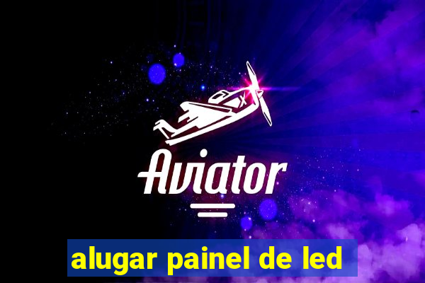 alugar painel de led